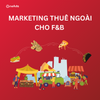 Marketing Thuê Ngoài Cho F&B