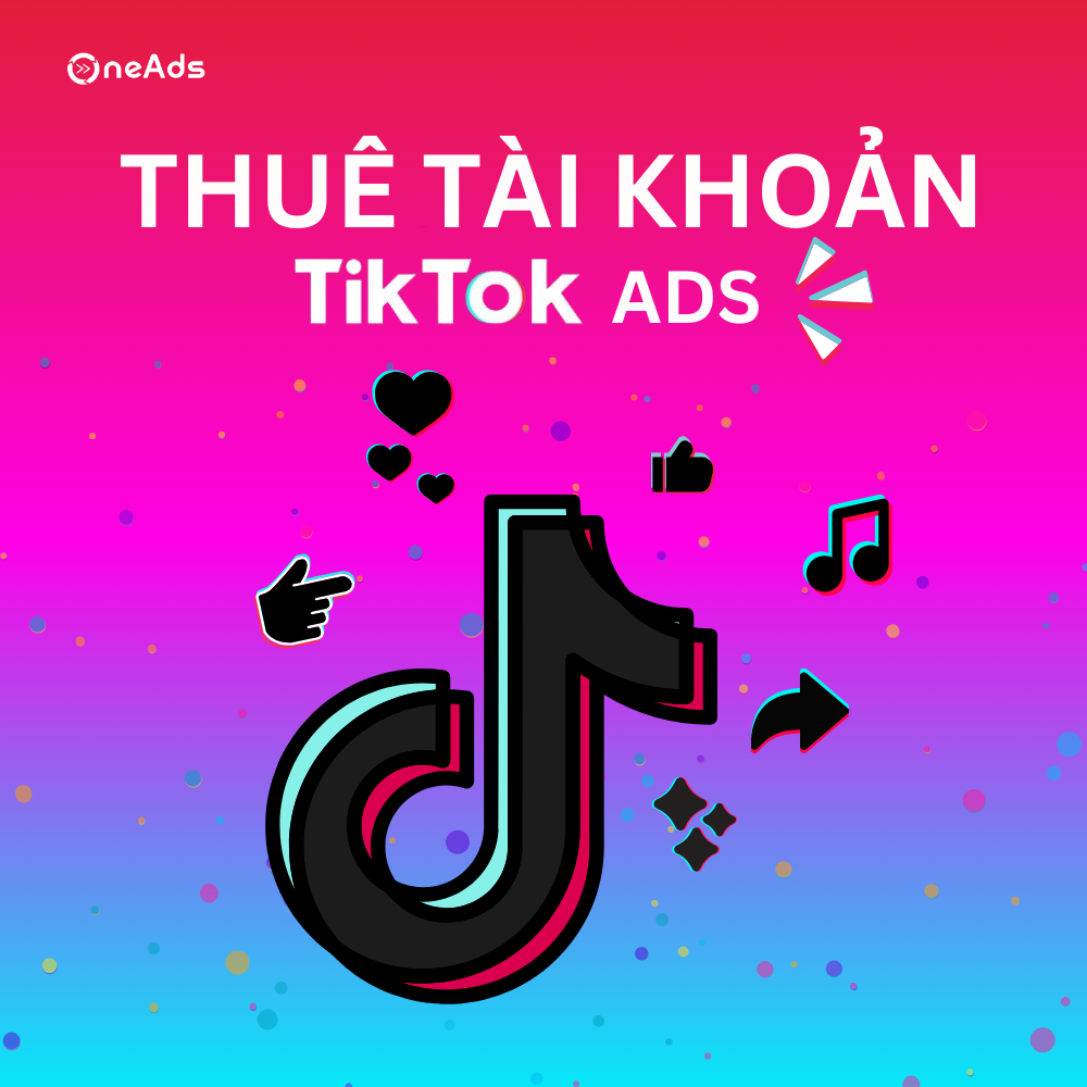  Dịch vụ Thuê Tài Khoản Quảng Cáo TikTok Ads 