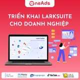  Dịch vụ Triển khai Larksuite Cho Doanh Nghiệp 