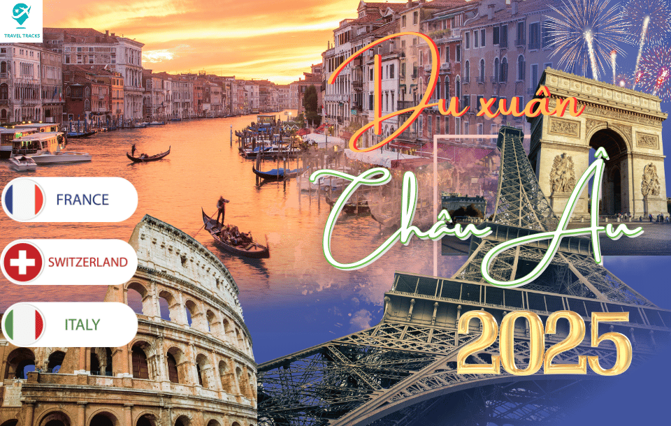 Châu Âu khởi hành 2026 : Pháp - Ý - Thụy Sĩ - Vatican