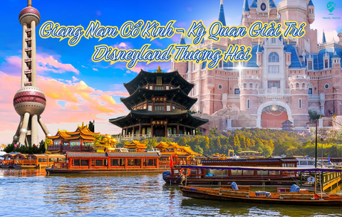 Thượng Hải - Hàng Châu - Tô Châu - Freeday Disney Land