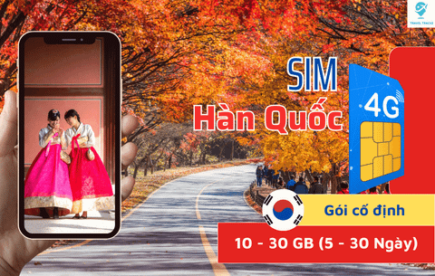 Sim 4G Hàn Quốc - Gói cố định 10-30 GB / 5-30 Ngày