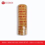  EBK3A - 4.8cmx100yard - Băng keo HÀNG DỄ VỠ - Băng dính niêm phong đóng hàng 