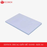  EDT01X - Decal giấy trắng đế xanh A4 - 50 tờ/ xấp 