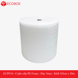  ECPF10 - Cuộn xốp PE Foam - Dày 5mm - Khổ 105cm x 50m 
