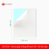  EDT03X - Decal giấy trắng đế xanh A6 - 50 tờ/ xấp 
