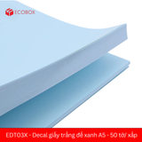  EDT03X - Decal giấy trắng đế xanh A6 - 50 tờ/ xấp 
