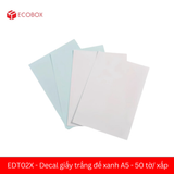  EDT02X - Decal giấy trắng đế xanh A5 - 50 tờ/ xấp 