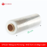 EPE1D - Màng co PE trong - Khổ 25cm x 0.9kg/ CUỘN 