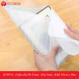  ECPF10 - Cuộn xốp PE Foam - Dày 5mm - Khổ 105cm x 50m 