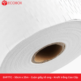  EHP7TC - 50cm x 25m - Cuộn giấy tổ ong - Kraft trắng Cao Cấp 