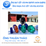 ỐNG BẠT CỐT DÙ  PHI 120MM XANH DƯƠNG - ỐNG BẠT NƯỚC - ỐNG THUẬN THẢO 