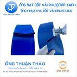  ỐNG BẠT CỐT DÙ  PHI 76mm(80mm) XANH DƯƠNG  - ỐNG BẠT NƯỚC - ỐNG THUẬN THẢO 