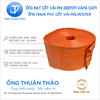  ỐNG BẠT CỐT DÙ PHI 200MM VÀNG CAM - ỐNG BẠT BƠM BÙN CÁT - ỐNG THUẬN THẢO 