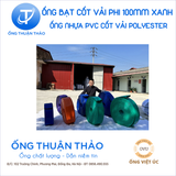  Ống Cốt Dù Phi 100MM Xanh Dương  - Ống Bạt Tải Nước - Ống THUẬN THẢO 