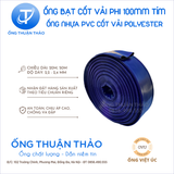  ỐNG BẠT CỐT DÙ PHI 100MM TÍM - ỐNG BẠT BƠM CÁT SỎI - ỐNG THUẬN THẢO 