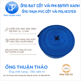  ỐNG BẠT CỐT DÙ  PHI 60mm (65mm) XANH DƯƠNG  - ỐNG BẠT NƯỚC ỐNG THUẬN THẢO 