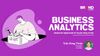  Business Analytics - Module 4: Nghệ thuật kể chuyện bằng dữ liệu 