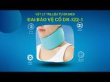  Đai bảo vệ cổ Dr.Med DR-122-1 hỗ trợ chấn thương, bong gân, thoái hóa cổ - 3 Size 