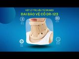  Đai bảo vệ cố định xương cổ Dr.Med DR-123 bong gân, trật khớp, thoái hóa - 3 Size 