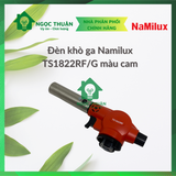  Đèn khò Namilux  TS1822RF/G, khò ga sử dụng được ở mọi tư thế 