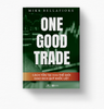 One Good Trade - Cách Tồn Tại Trong Thế Giới Giao Dịch Quỹ Khốc Liệt - Mike Bellafiore