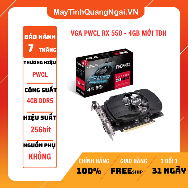 VGA PWCL RX 550 - 4GB MỚI TBH
