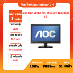 Màn hình vi tính AOC e950SwN 18,5 INCH CŨ