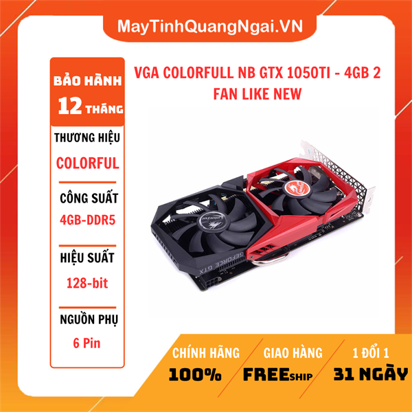 VGA COLORFULL NB GTX 1050TI - 4GB 2F LIKE NEW