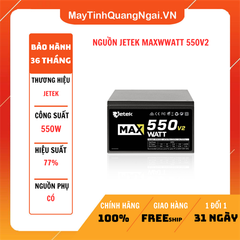 NGUỒN JETEK MAXWWATT 550V2