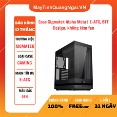Case Xigmatek Alpha Meta | E-ATX, BTF Design, không kèm fan
