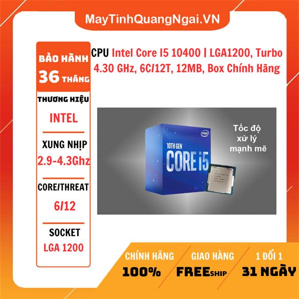 CPU Intel Core I5 10400 | LGA1200, Turbo 4.30 GHz, 6C/12T, 12MB, Box Chính Hãng