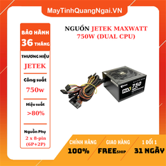 NGUỒN JETEK MAXWATT 750W (DUAL CPU)