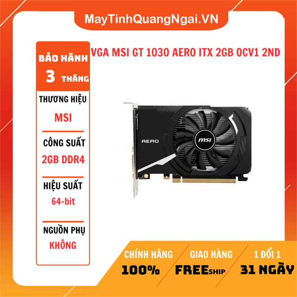 VGA MSI GT 1030 AERO ITX 2GB OCV1 2ND