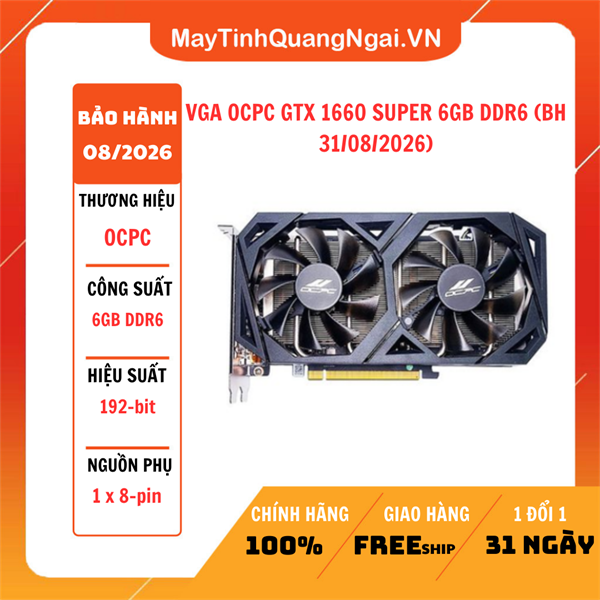 VGA OCPC GTX 1660 SUPER 6GB DDR6 (BH 31/08/2026)