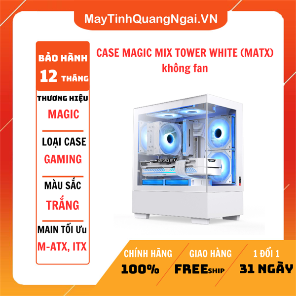 CASE MAGIC MIX TOWER WHITE (MATX) không fan