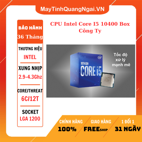 CPU Intel Core I5 10400 | LGA1200, Turbo 4.30 GHz, 6C/12T, 12MB, Box Công Ty