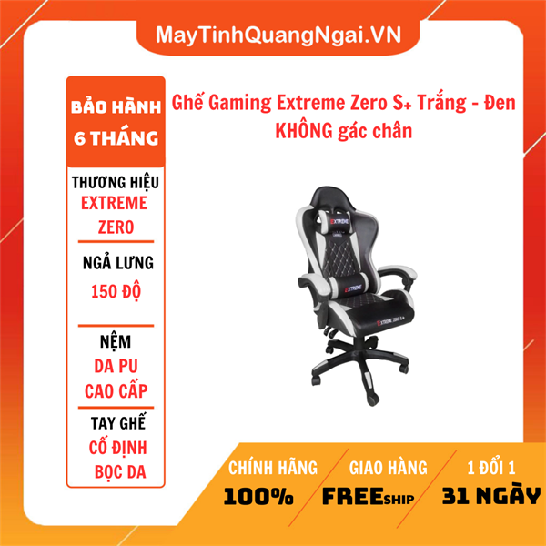Ghế Gaming Extreme Zero S+ Trắng - Đen KHÔNG gác chân