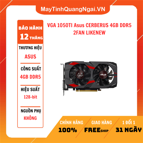 VGA 1050TI Asus CERBERUS 4GB DDR5 2FAN LIKENEW