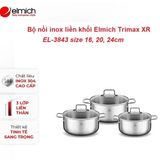  Bộ nồi Inox liền khối Elmich Trimax XR EL-3843 size 16, 20, 24cm 