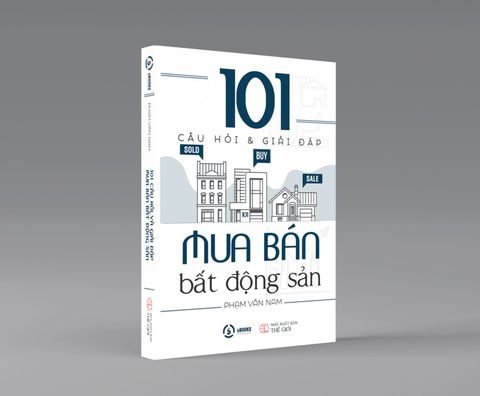  101 Câu Hỏi Và Giải Đáp Mua Bán Bất Động Sản – Phạm Văn Nam 