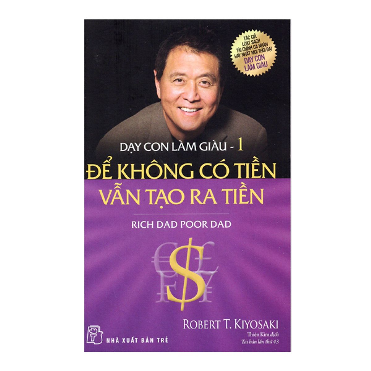 Dạy Con Làm Giàu (Tập 1) – Để Không Có Tiền Vẫn Tạo Ra Tiền – Cha Giàu Cha Nghèo (Tái Bản) 