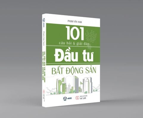  101 Câu Hỏi Và Giải Đáp Đầu Tư Bất Động Sản – Phạm Văn Nam 