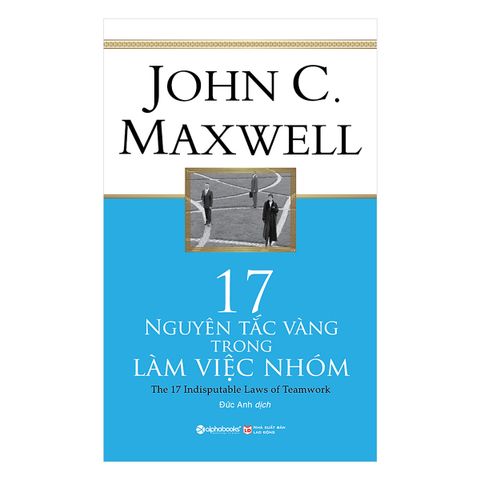  17 Nguyên Tắc Vàng Trong Làm Việc Nhóm – John C. Maxwell 