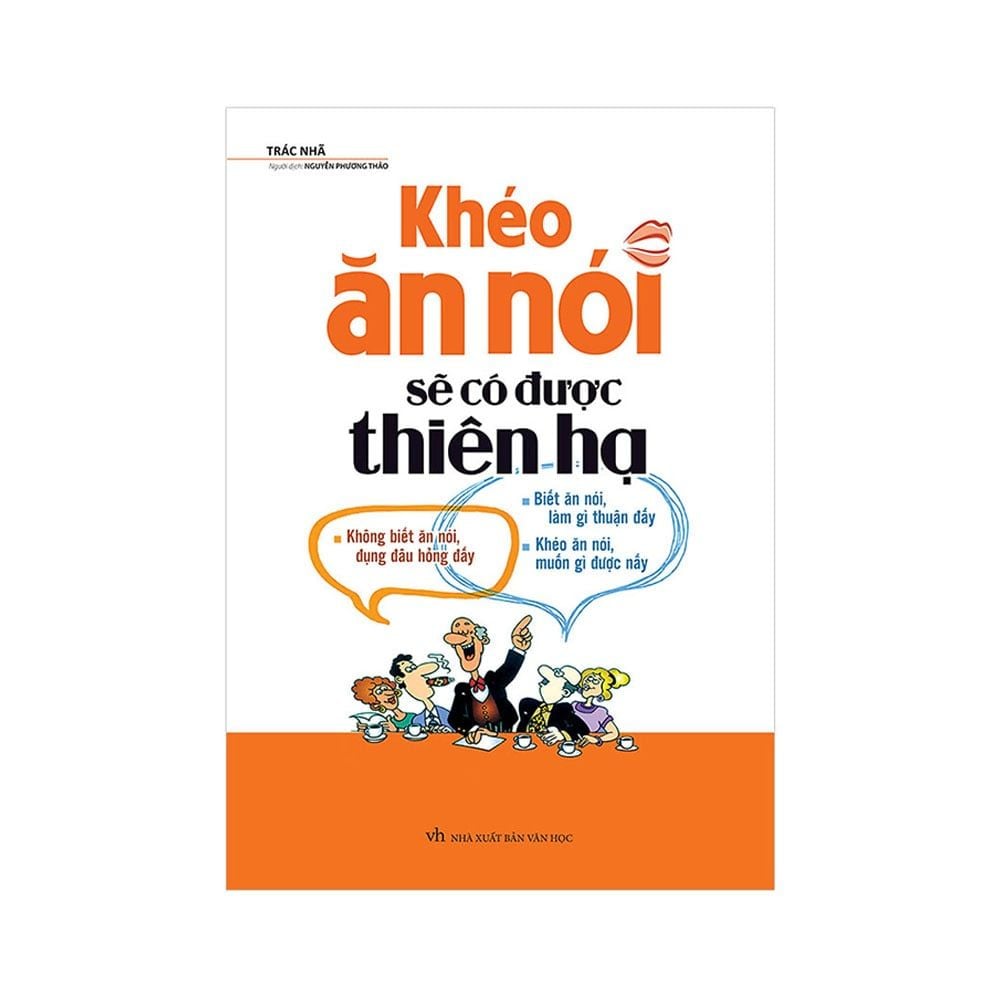  Khéo Ăn Nói Sẽ Có Được Thiên Hạ 