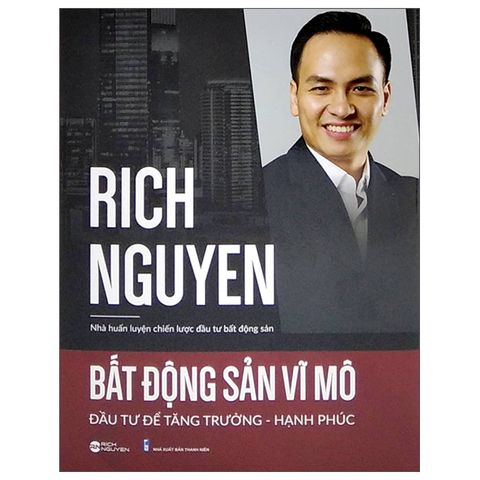  Bất Động Sản Vĩ Mô - Đầu Tư Để Tăng Trưởng Hạnh Phúc 