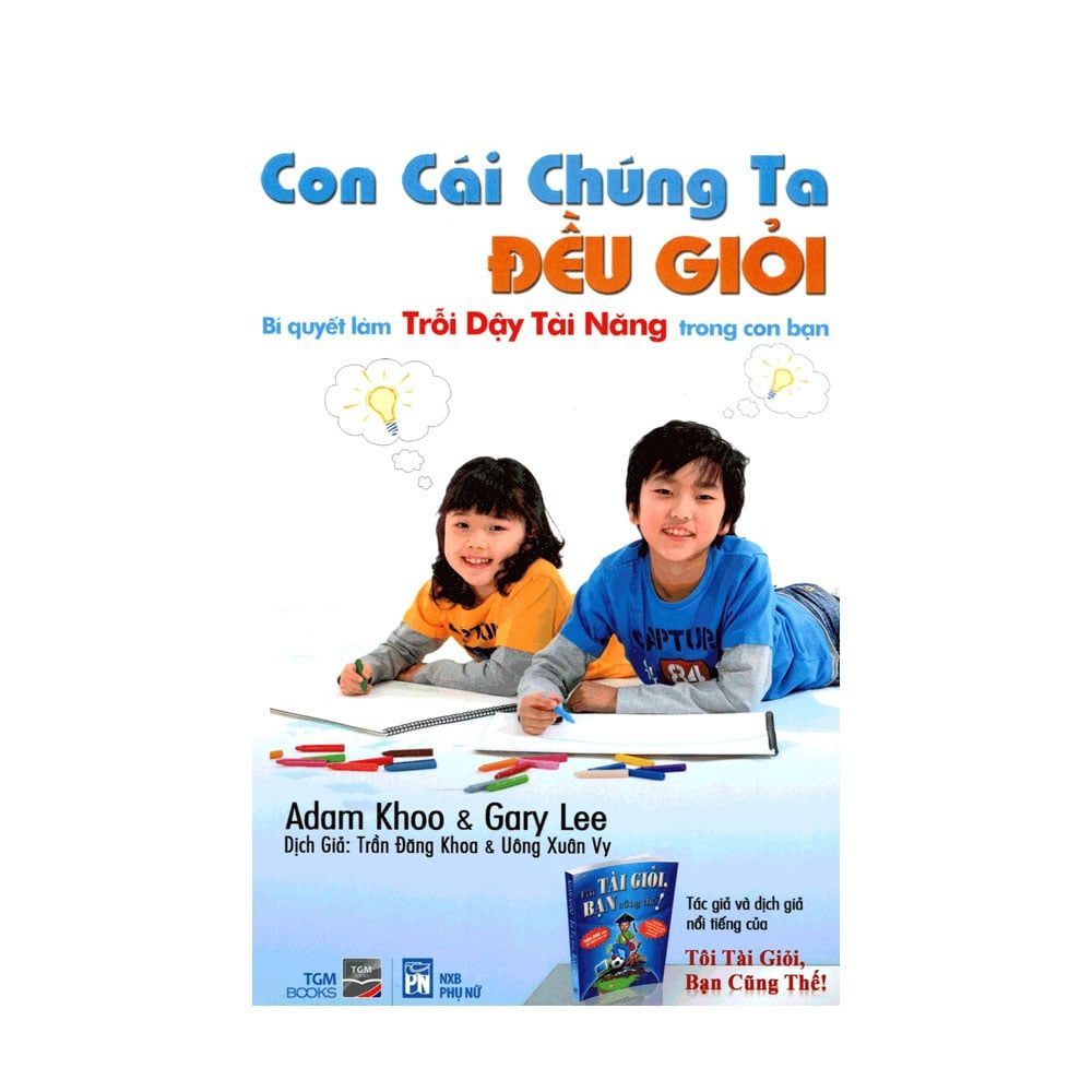  Con Cái Chúng Ta Đều Giỏi – Bí Quyết Làm Trỗi Dậy Tài Năng Trong Con Bạn (Tái Bản) 