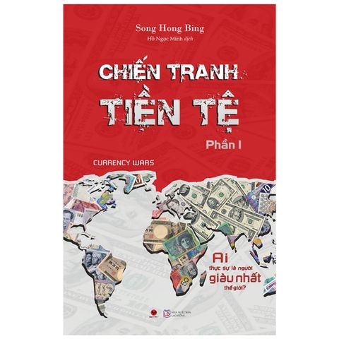  Chiến Tranh Tiền Tệ - Phần 1 - Ai Thực Sự Là Người Giàu Nhất Thế Giới ( Tái Bản 2022) 