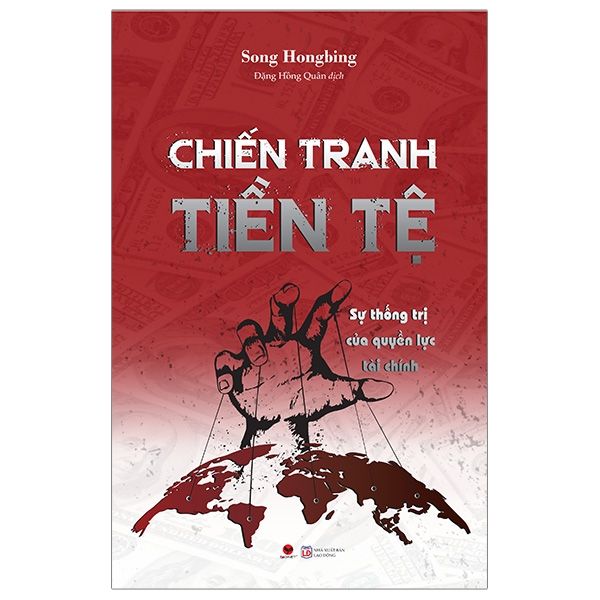  Chiến Tranh Tiền Tệ: Sự Thống Trị Của Quyền Lực Tài Chính (Phần 2) 