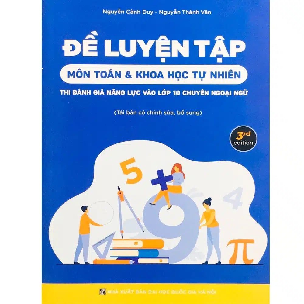  Đề luyện tập môn Toán & Khoa học tự nhiên thi đánh giá năng lực vào lớp 10 Chuyên Ngoại ngữ 
